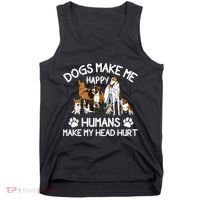 Dogs Make Me Happy Humans Make My Head Hurt Funny Dog Lover Tank Top thumb 0