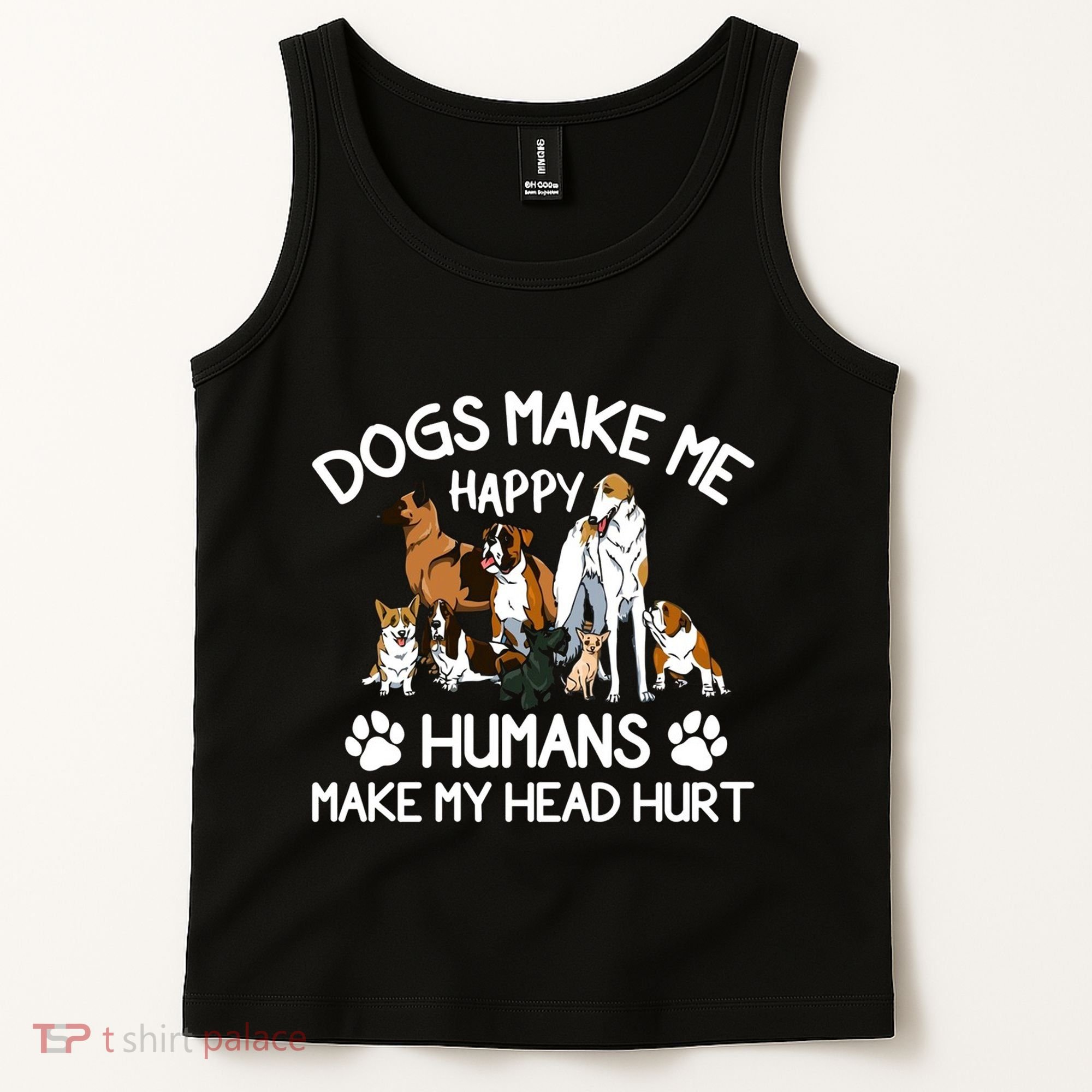 Dogs Make Me Happy Humans Make My Head Hurt Funny Dog Lover Tank Top