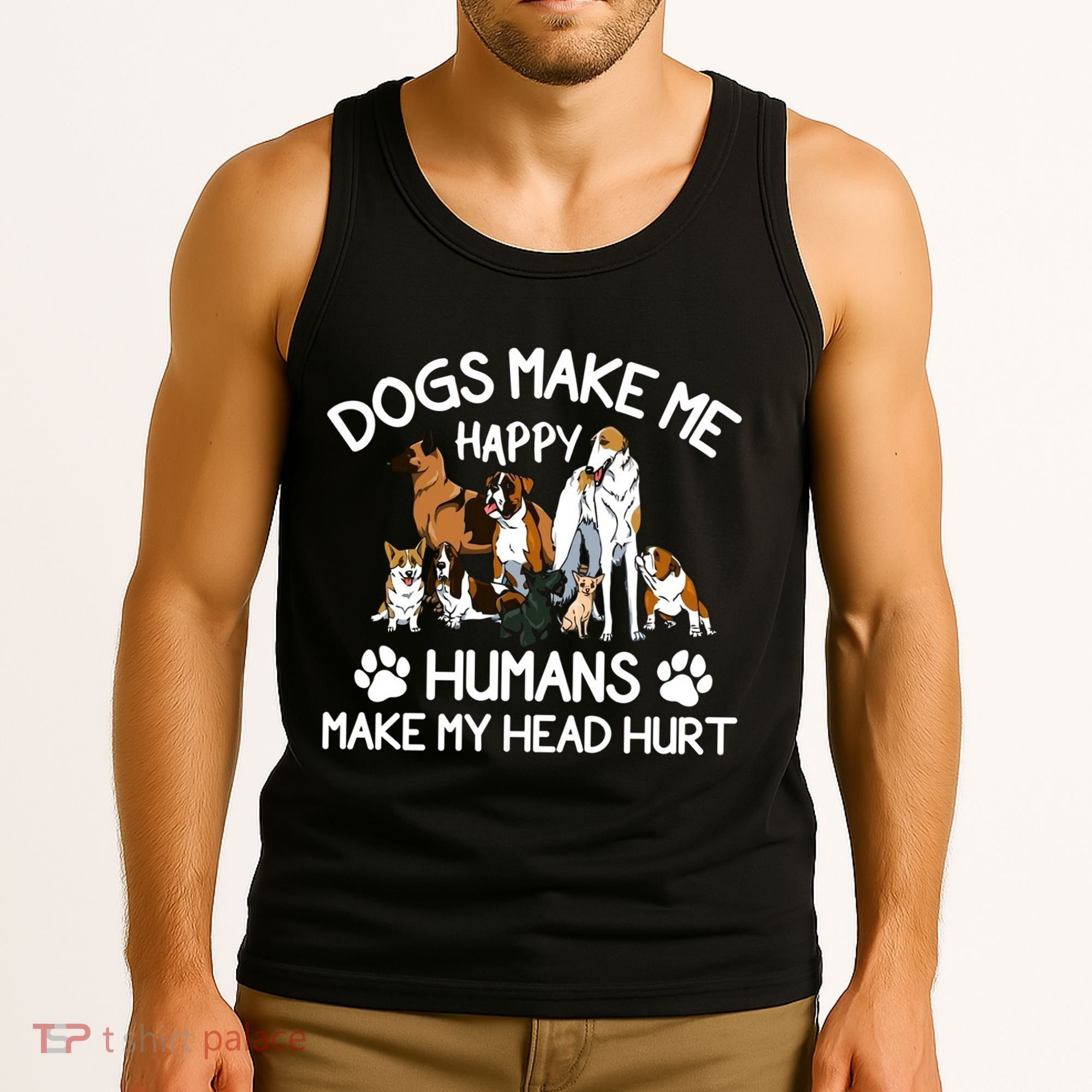 Dogs Make Me Happy Humans Make My Head Hurt Funny Dog Lover Tank Top