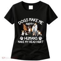 Dogs Make Me Happy Humans Make My Head Hurt Funny Dog Lover Women's T-Shirt thumb 0