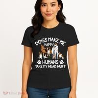 Dogs Make Me Happy Humans Make My Head Hurt Funny Dog Lover Women's T-Shirt thumb 4
