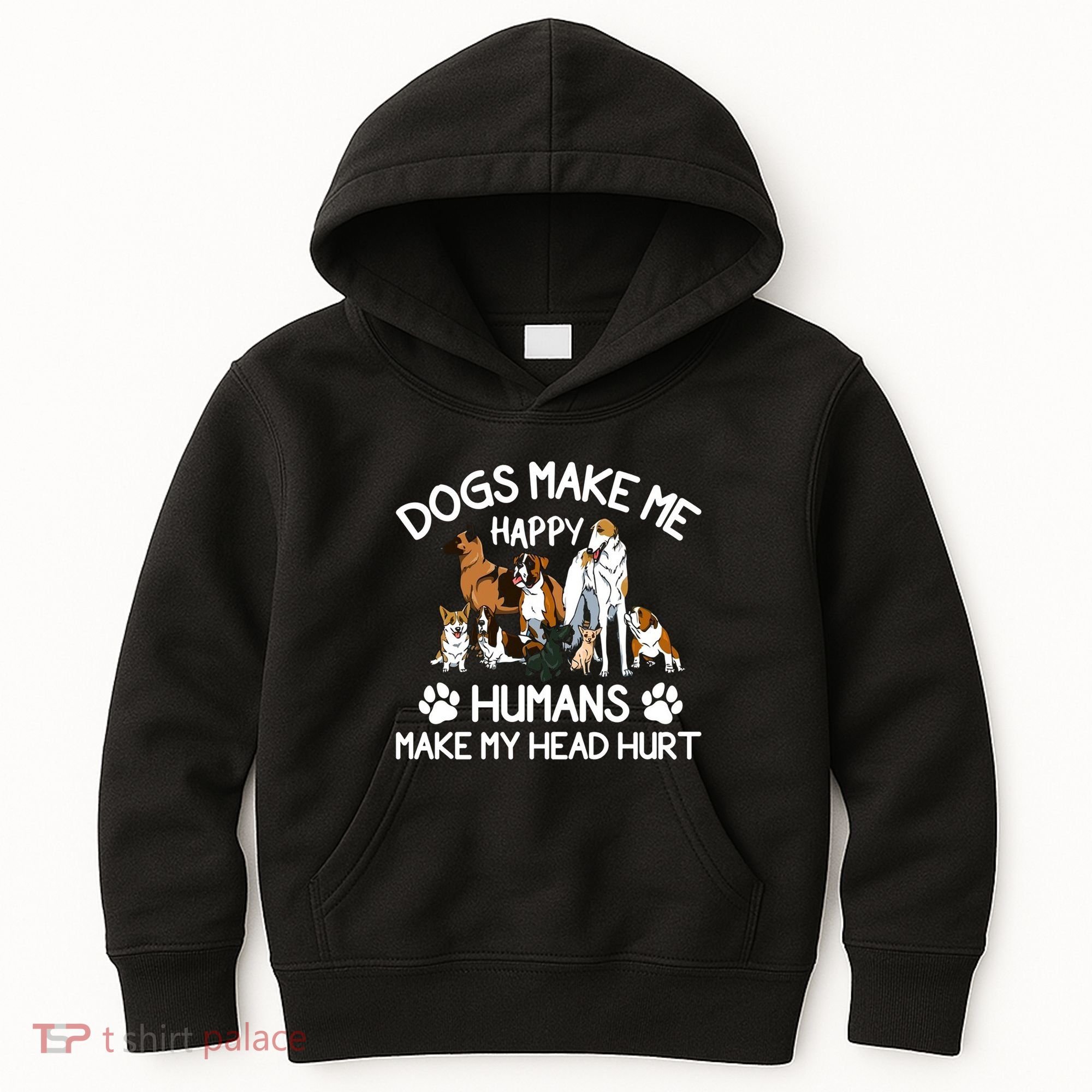 Dogs Make Me Happy Humans Make My Head Hurt Funny Dog Lover Kids Hoodie