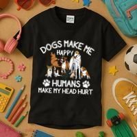 Dogs Make Me Happy Humans Make My Head Hurt Funny Dog Lover Kids T-Shirt thumb 3