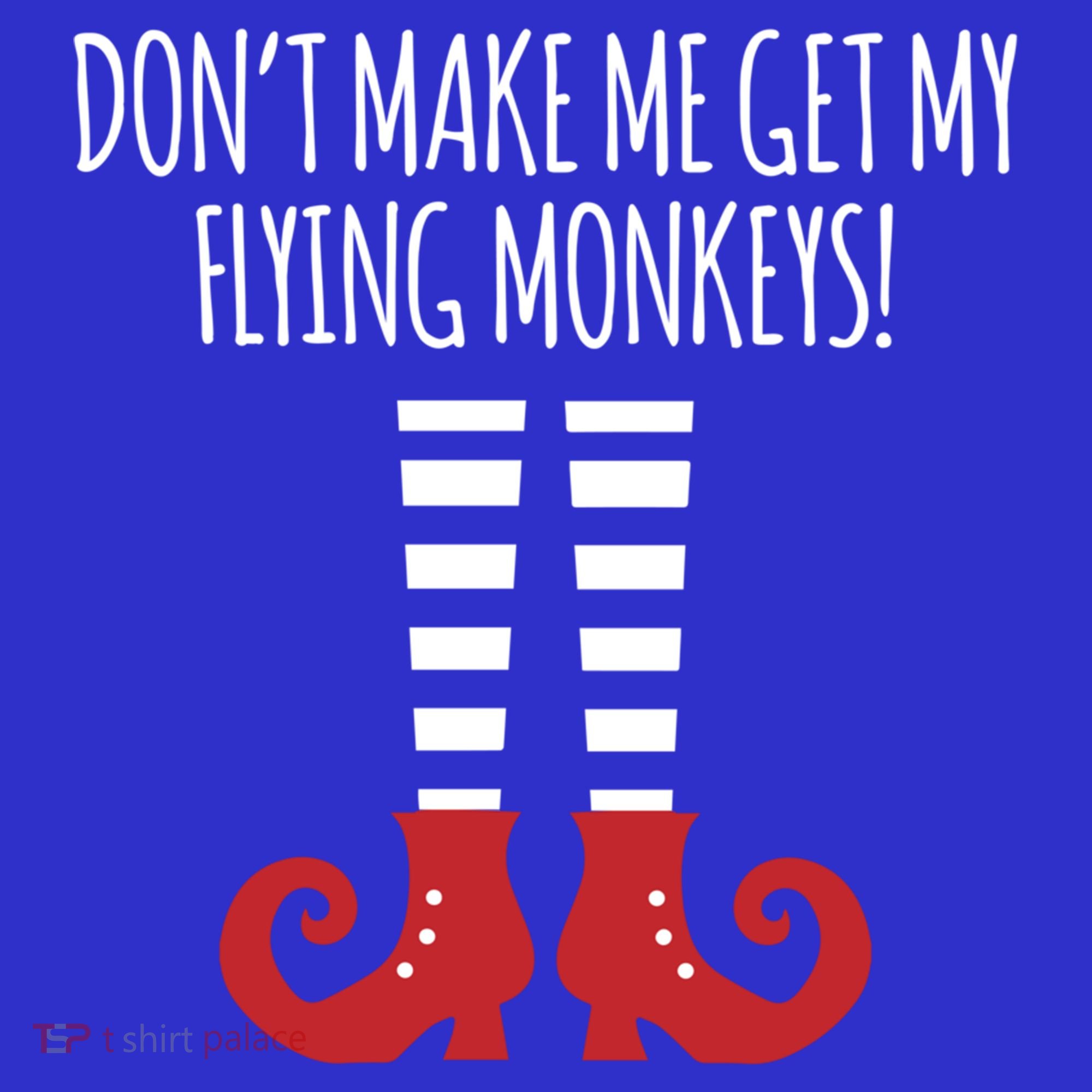Don't Make Me Get My Flying Monkeys Halloween Costume Gift Hoodie