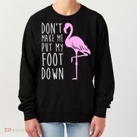 Don't Make Me Put My Foot Down Flamingo Women's Sweatshirt thumb 0