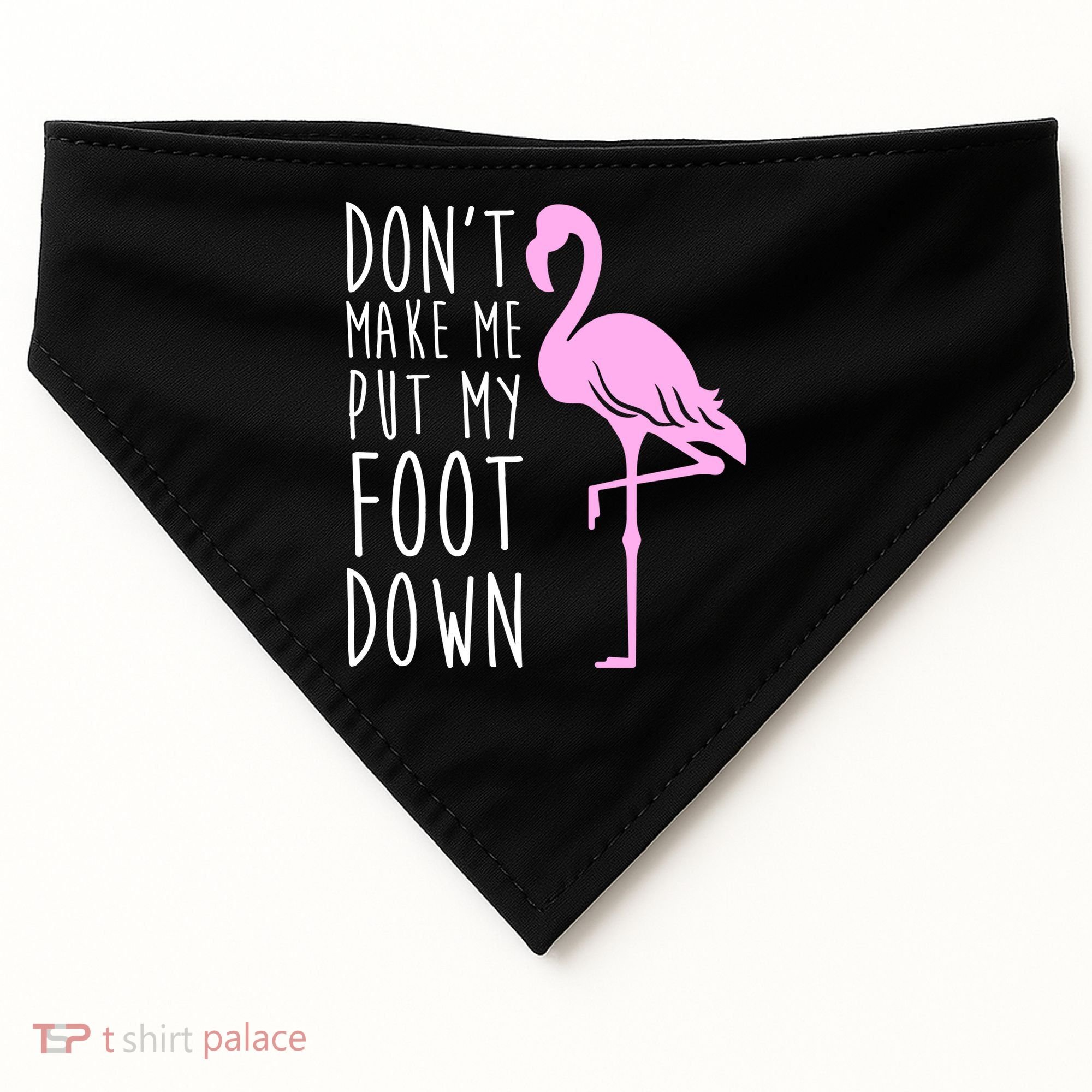 Don't Make Me Put My Foot Down Flamingo USA-Made Doggie Bandana