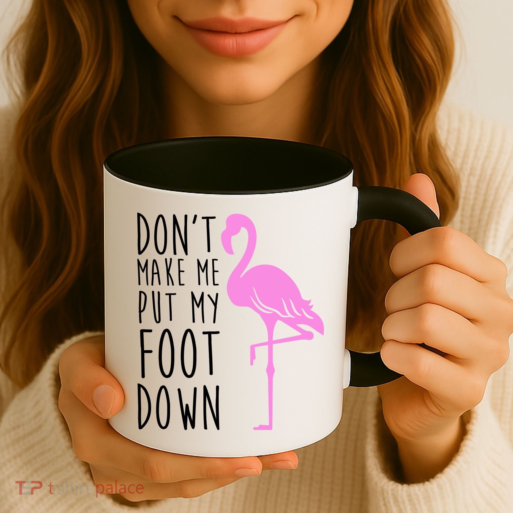 Don't Make Me Put My Foot Down Flamingo Coffee Mug