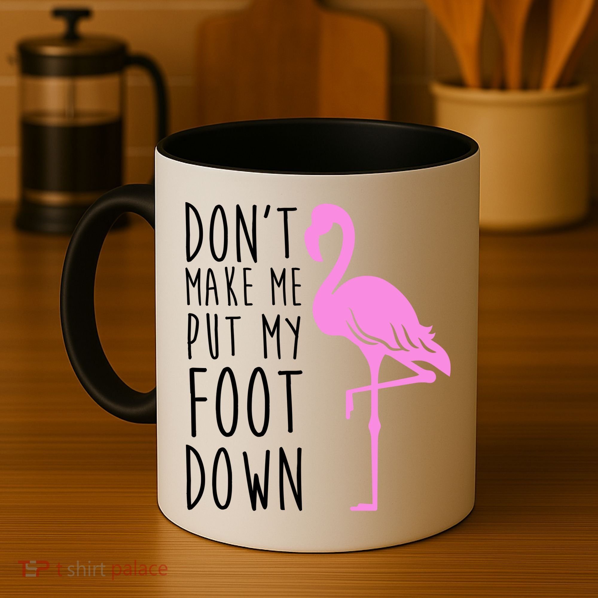 Don't Make Me Put My Foot Down Flamingo Coffee Mug
