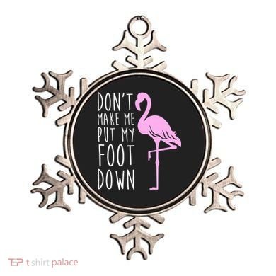 Don't Make Me Put My Foot Down Flamingo Ornament