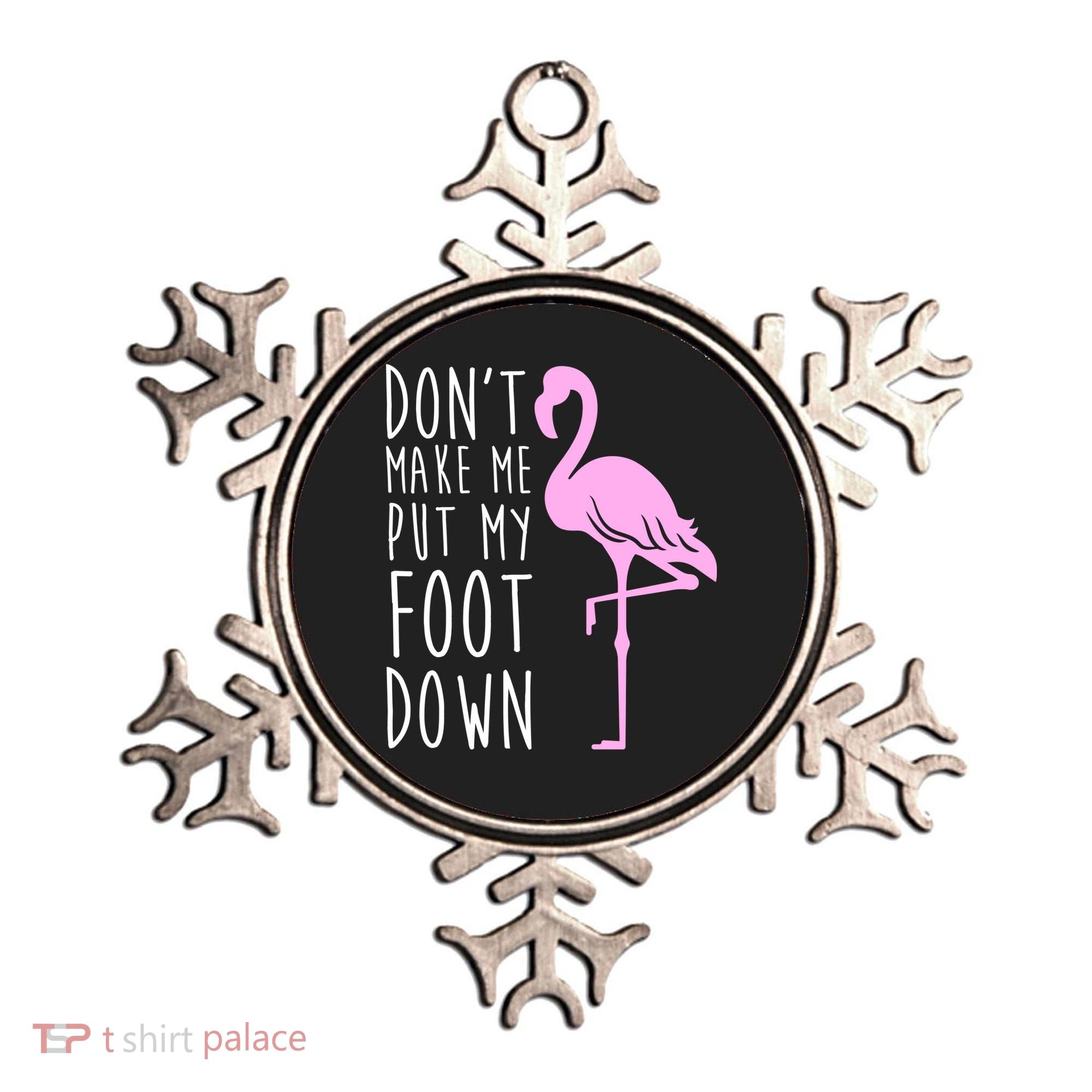 Don't Make Me Put My Foot Down Flamingo Ornament