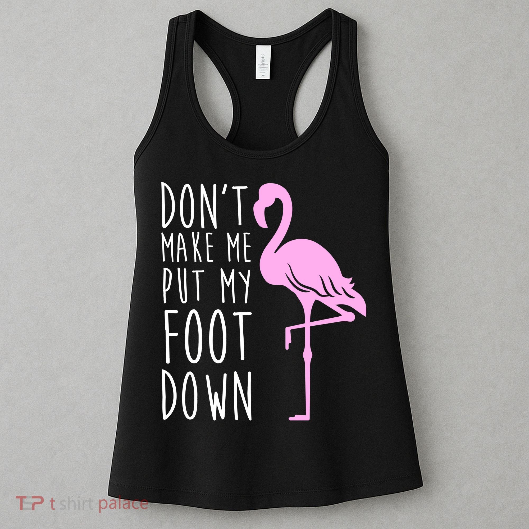 Don't Make Me Put My Foot Down Flamingo Women's Tank Top