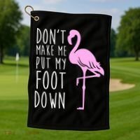 Don't Make Me Put My Foot Down Flamingo Golf Towel thumb 1