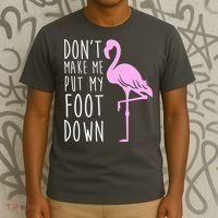 Don't Make Me Put My Foot Down Flamingo T-Shirt thumb 3