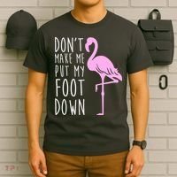 Don't Make Me Put My Foot Down Flamingo T-Shirt thumb 6