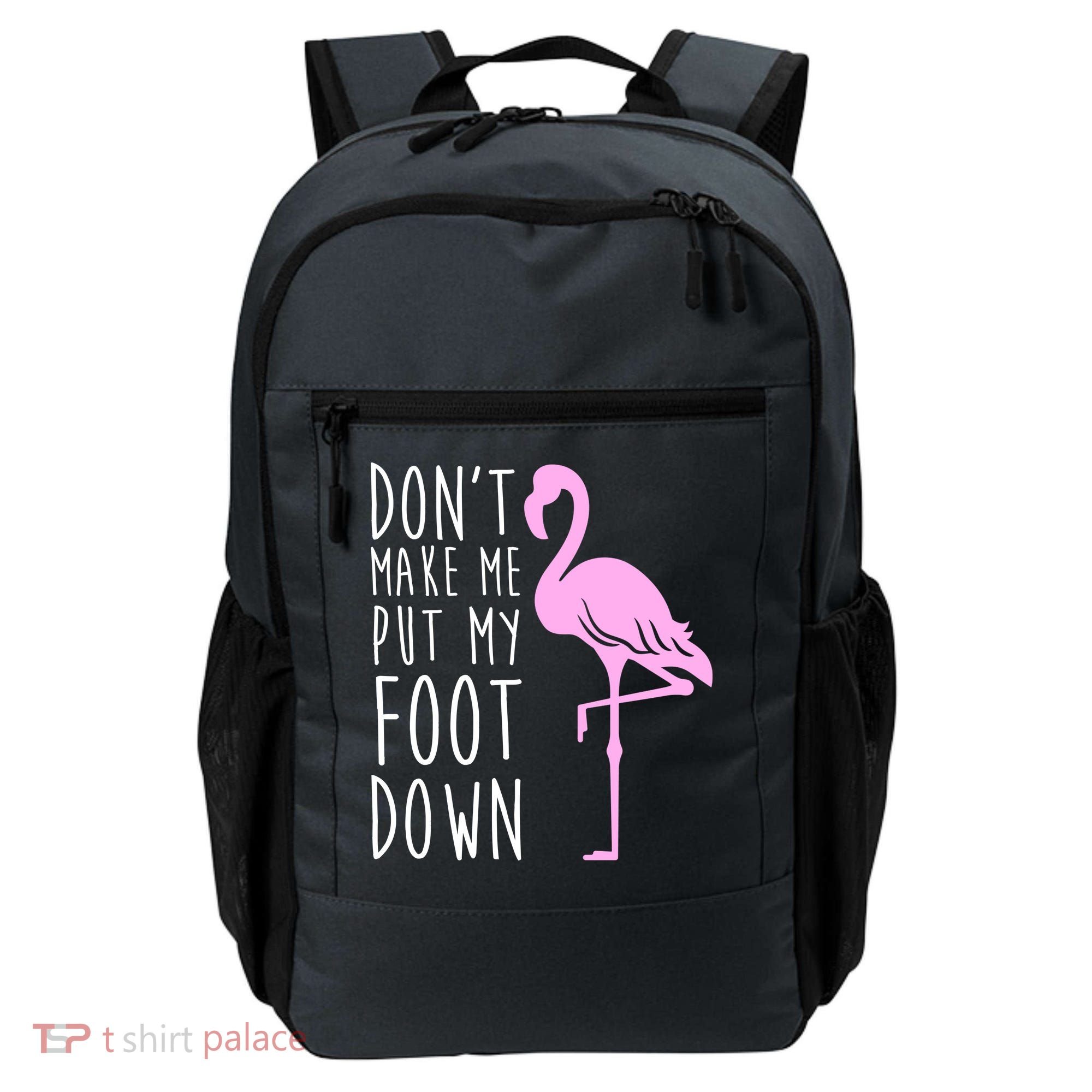 Don't Make Me Put My Foot Down Flamingo Backpack