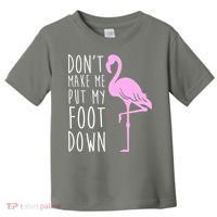 Don't Make Me Put My Foot Down Flamingo Toddler T-Shirt thumb 0
