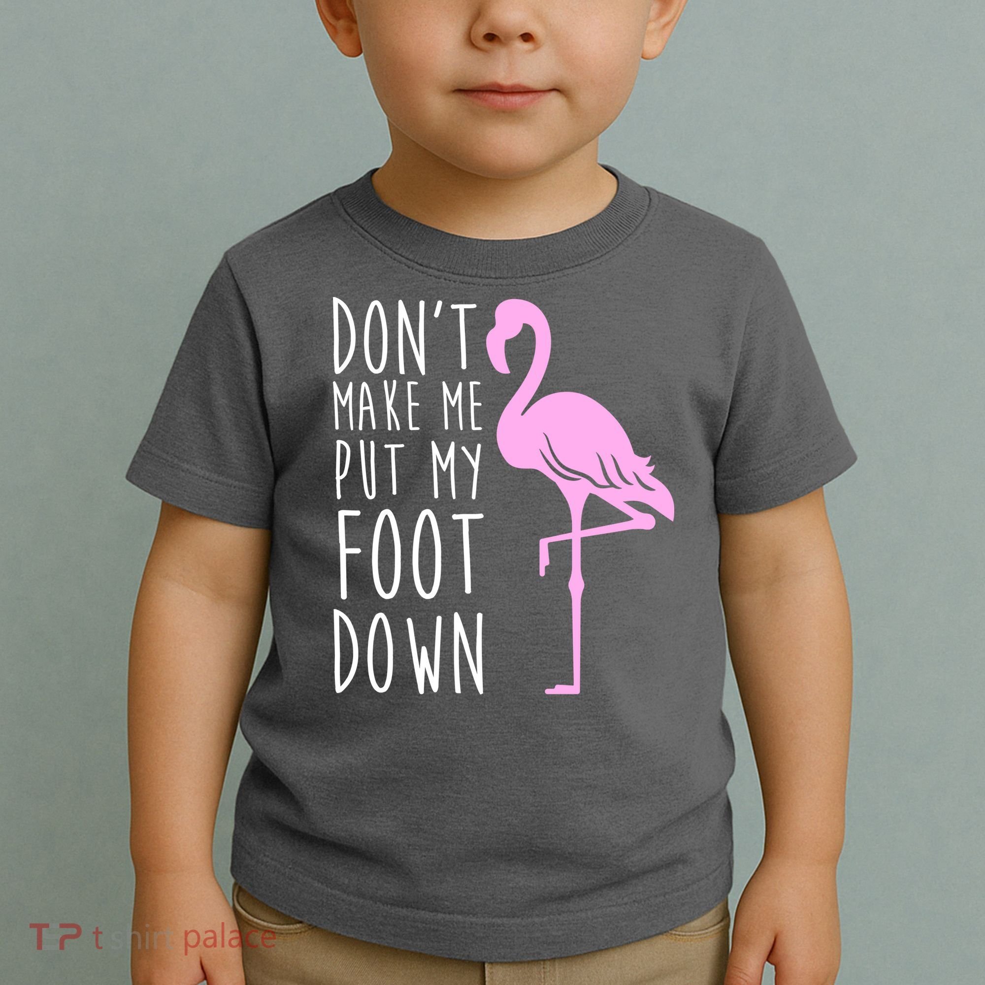 Don't Make Me Put My Foot Down Flamingo Toddler T-Shirt