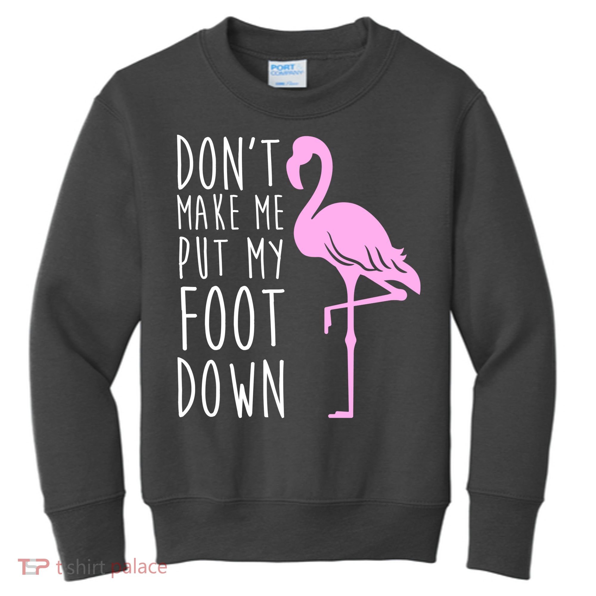 Don't Make Me Put My Foot Down Flamingo Kids Sweatshirt