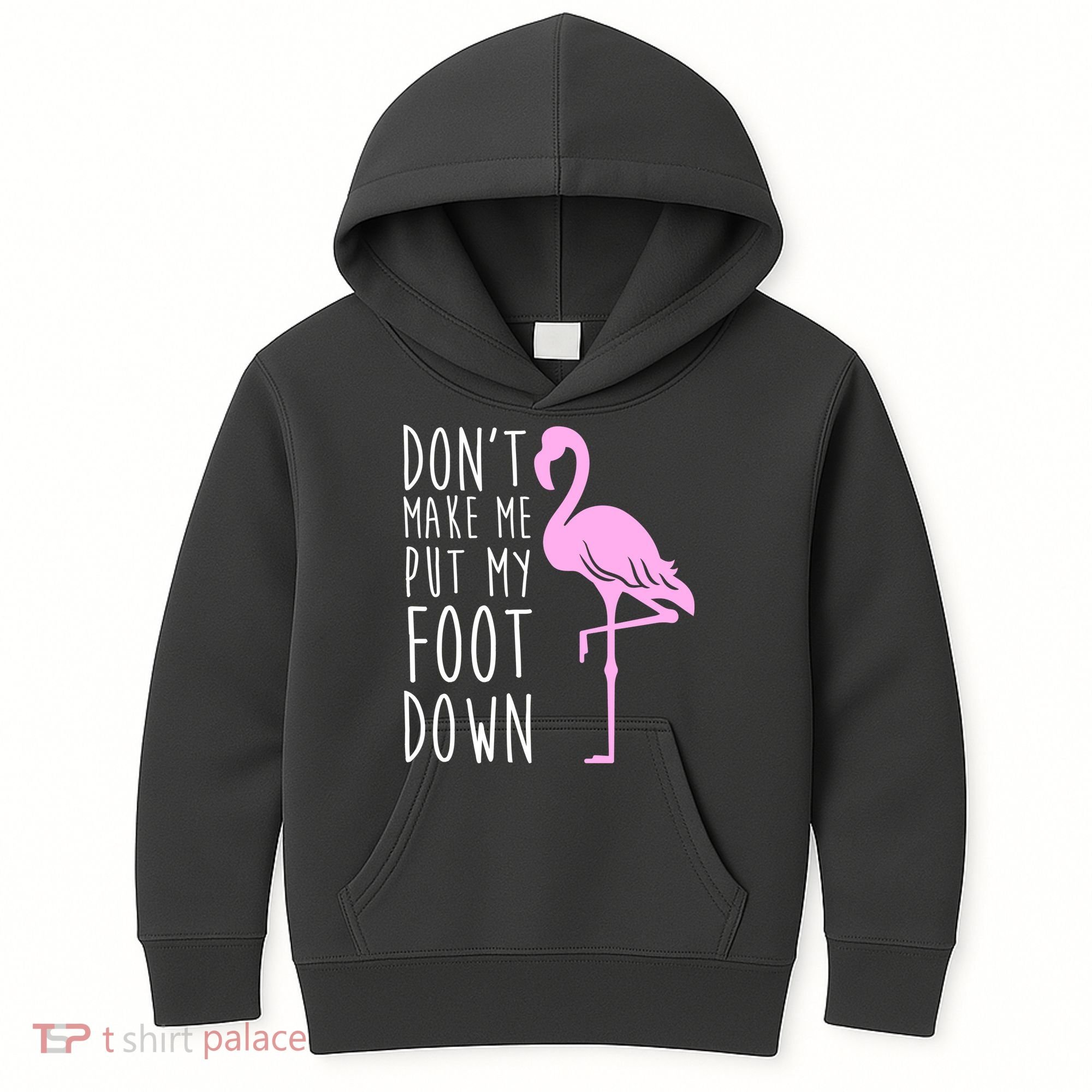 Don't Make Me Put My Foot Down Flamingo Kids Hoodie