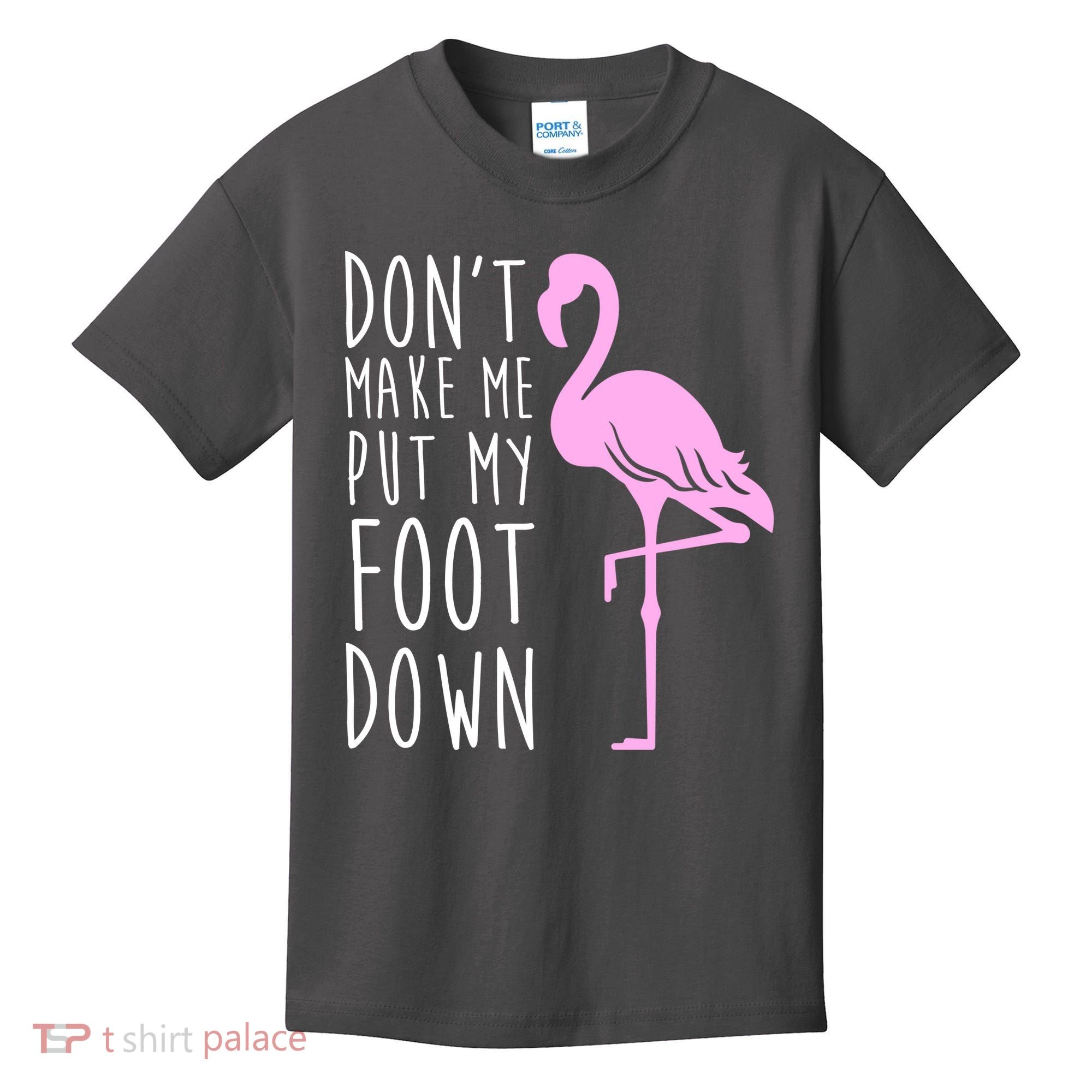 Don't Make Me Put My Foot Down Flamingo Kids T-Shirt