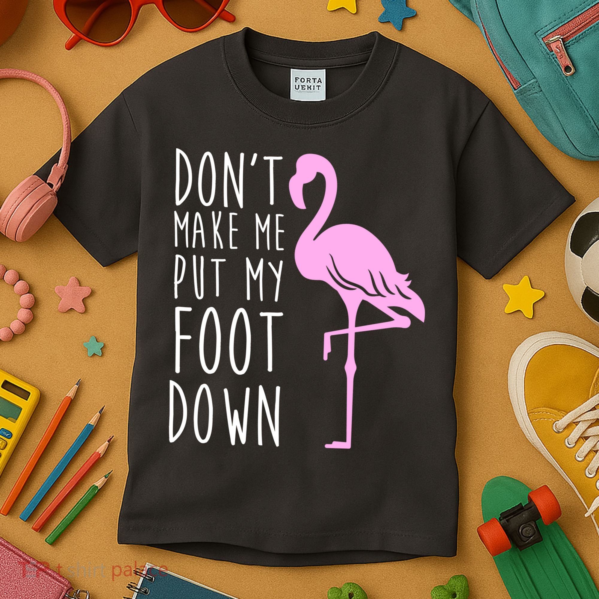 Don't Make Me Put My Foot Down Flamingo Kids T-Shirt