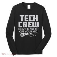 DonT Make Me Cut Your Mic Theater Tech Crew Novelty Long Sleeve Shirt thumb 0