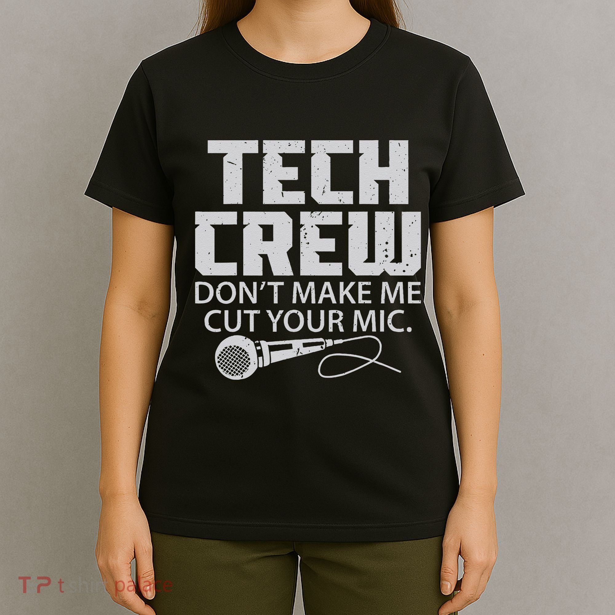 DonT Make Me Cut Your Mic Theater Tech Crew Novelty T-Shirt