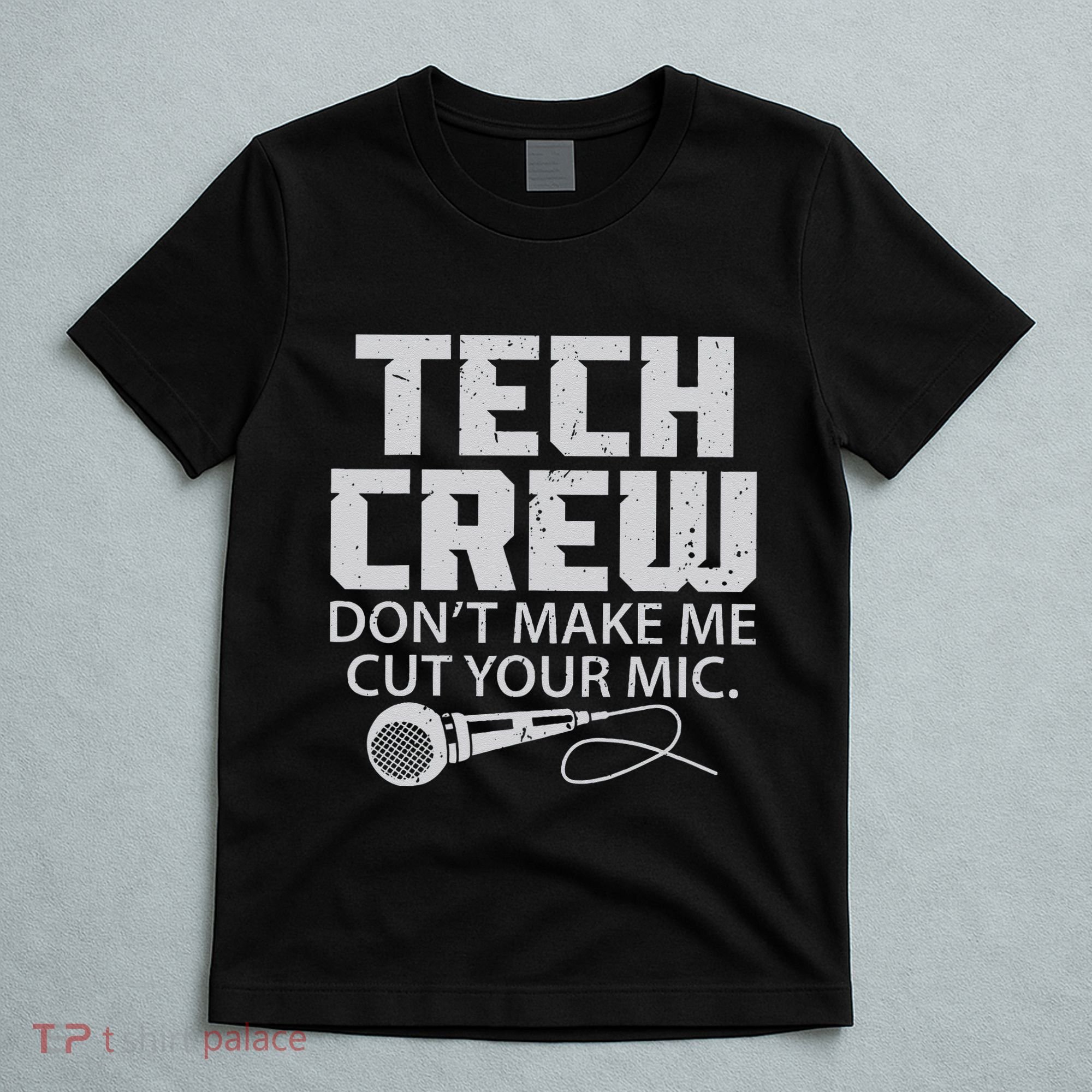 DonT Make Me Cut Your Mic Theater Tech Crew Novelty T-Shirt