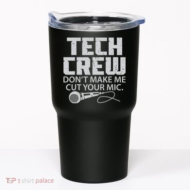 DonT Make Me Cut Your Mic Theater Tech Crew Novelty Tumbler