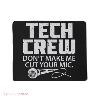 DonT Make Me Cut Your Mic Theater Tech Crew Novelty Mousepad