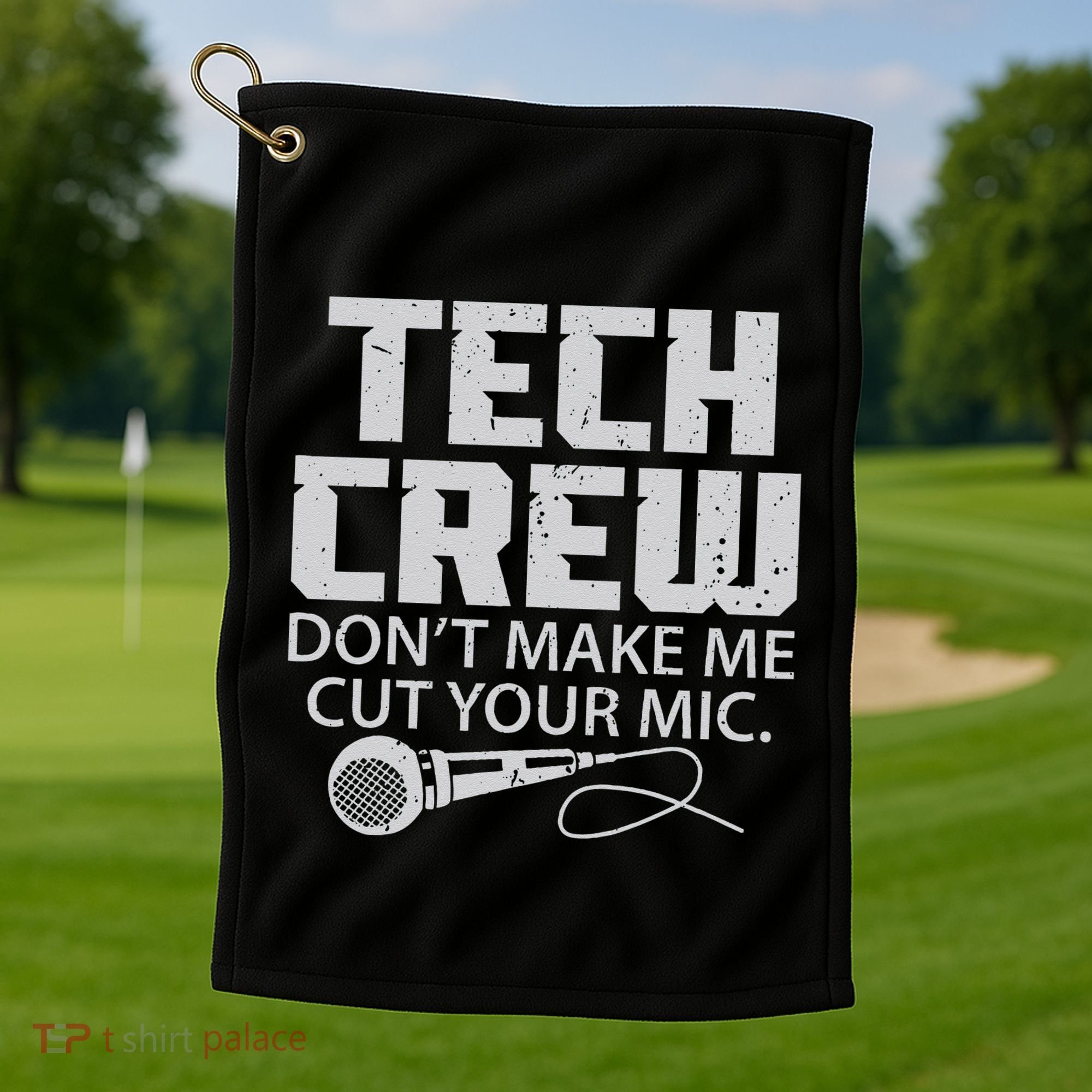 DonT Make Me Cut Your Mic Theater Tech Crew Novelty Golf Towel