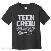 DonT Make Me Cut Your Mic Theater Tech Crew Novelty Toddler T-Shirt thumb 0