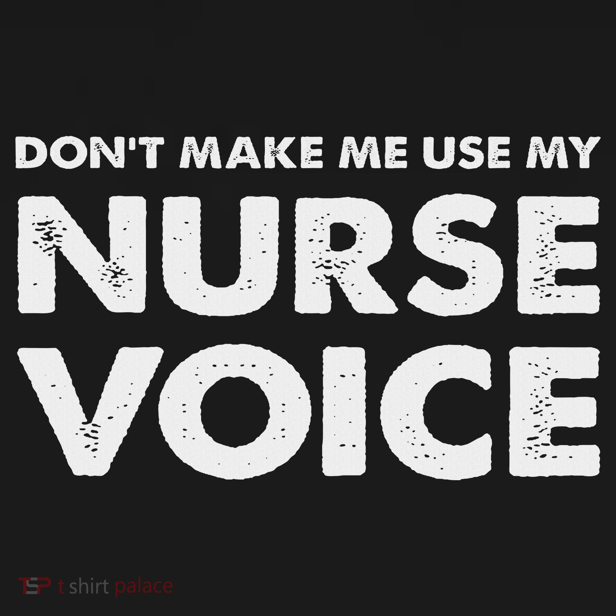 Dont Make Me Use My Nurse Voice , Funny Nurse Gifts Long Sleeve Shirt