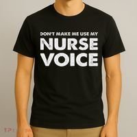 Dont Make Me Use My Nurse Voice , Funny Nurse Gifts T-Shirt thumb 3