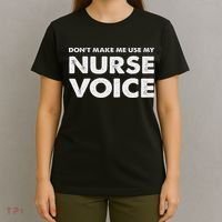 Dont Make Me Use My Nurse Voice , Funny Nurse Gifts T-Shirt thumb 4