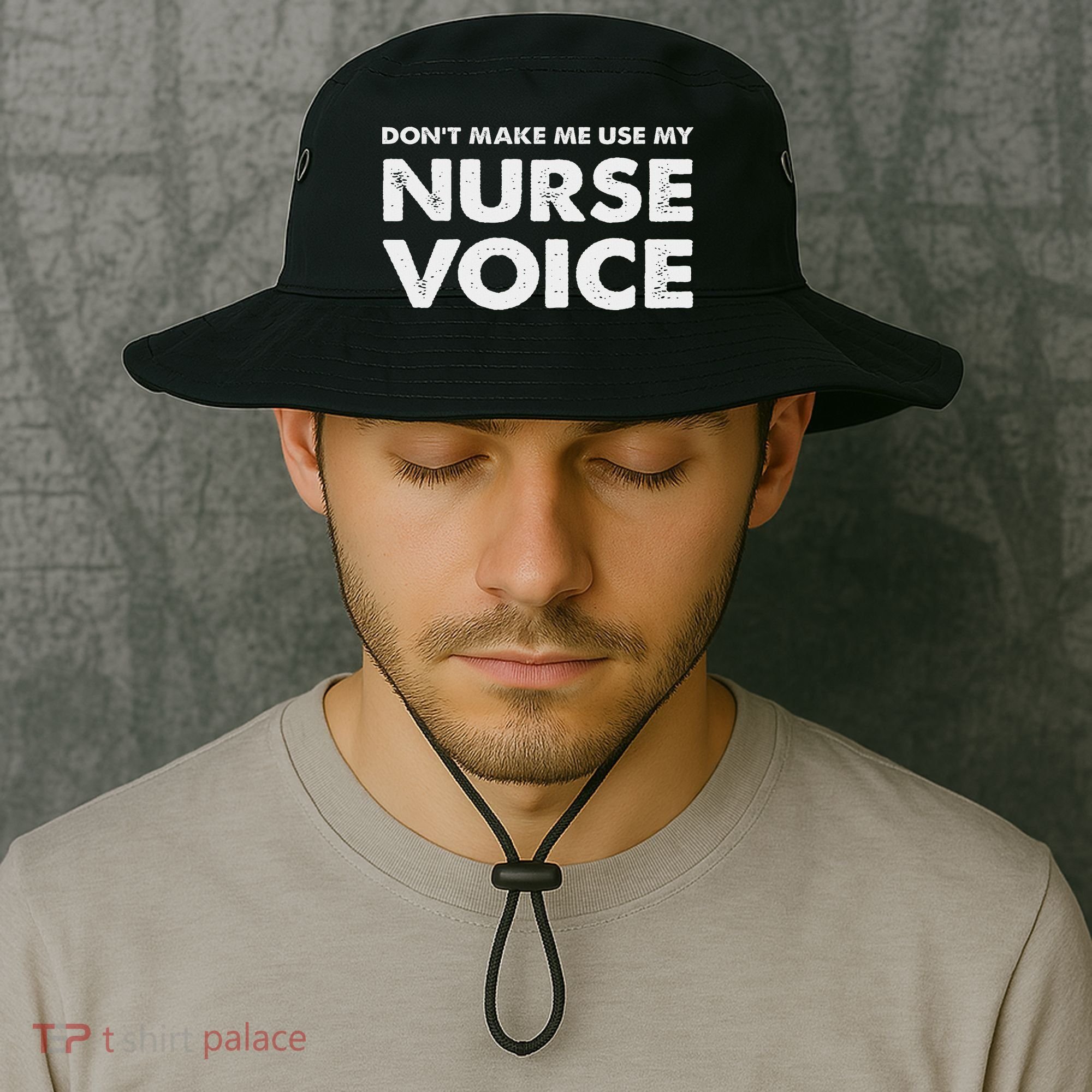 Dont Make Me Use My Nurse Voice , Funny Nurse Gifts Bucket Hat