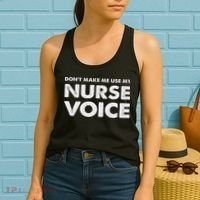 Dont Make Me Use My Nurse Voice , Funny Nurse Gifts Women's Tank Top thumb 2