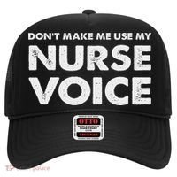 Dont Make Me Use My Nurse Voice , Funny Nurse Gifts Hat thumb 0
