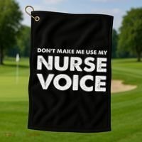 Dont Make Me Use My Nurse Voice , Funny Nurse Gifts Golf Towel thumb 1