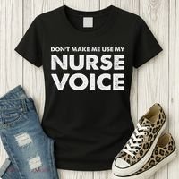 Dont Make Me Use My Nurse Voice , Funny Nurse Gifts Women's T-Shirt thumb 3