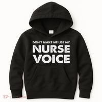Dont Make Me Use My Nurse Voice , Funny Nurse Gifts Kids Hoodie thumb 0