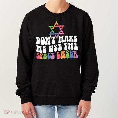 Don’T Make Me Use The Space Lasers Women's Sweatshirt