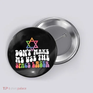 Don’T Make Me Use The Space Lasers Button