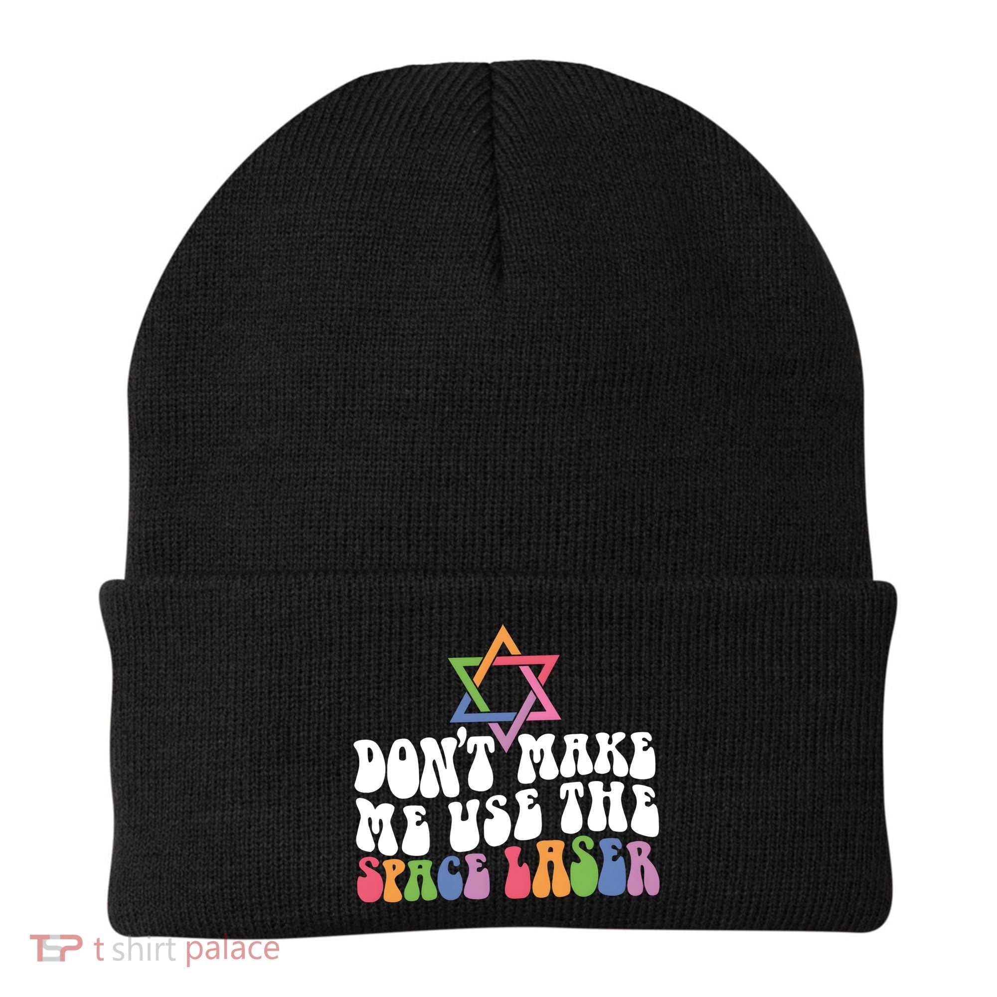 Don’T Make Me Use The Space Lasers Beanie