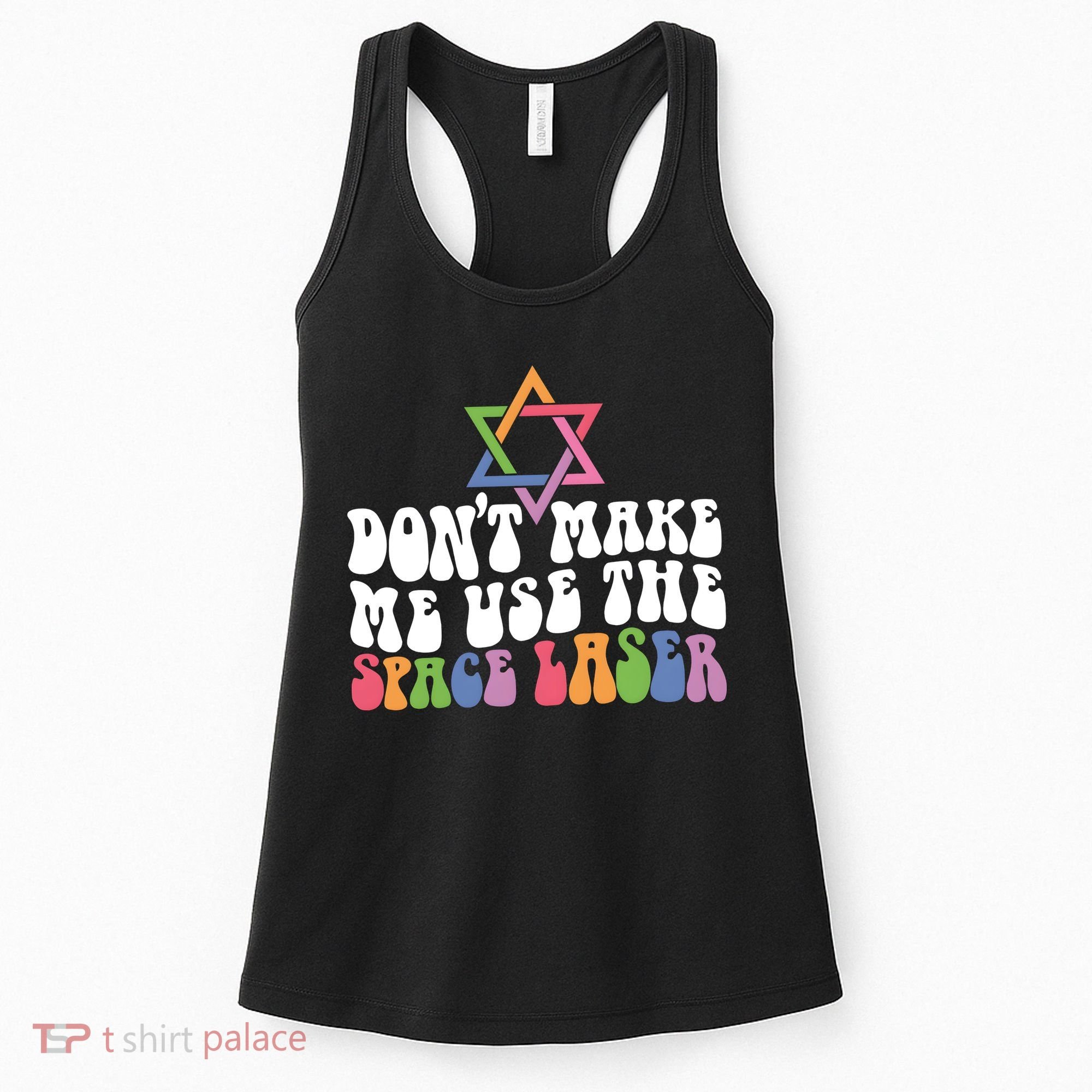 Don’T Make Me Use The Space Lasers Women's Tank Top