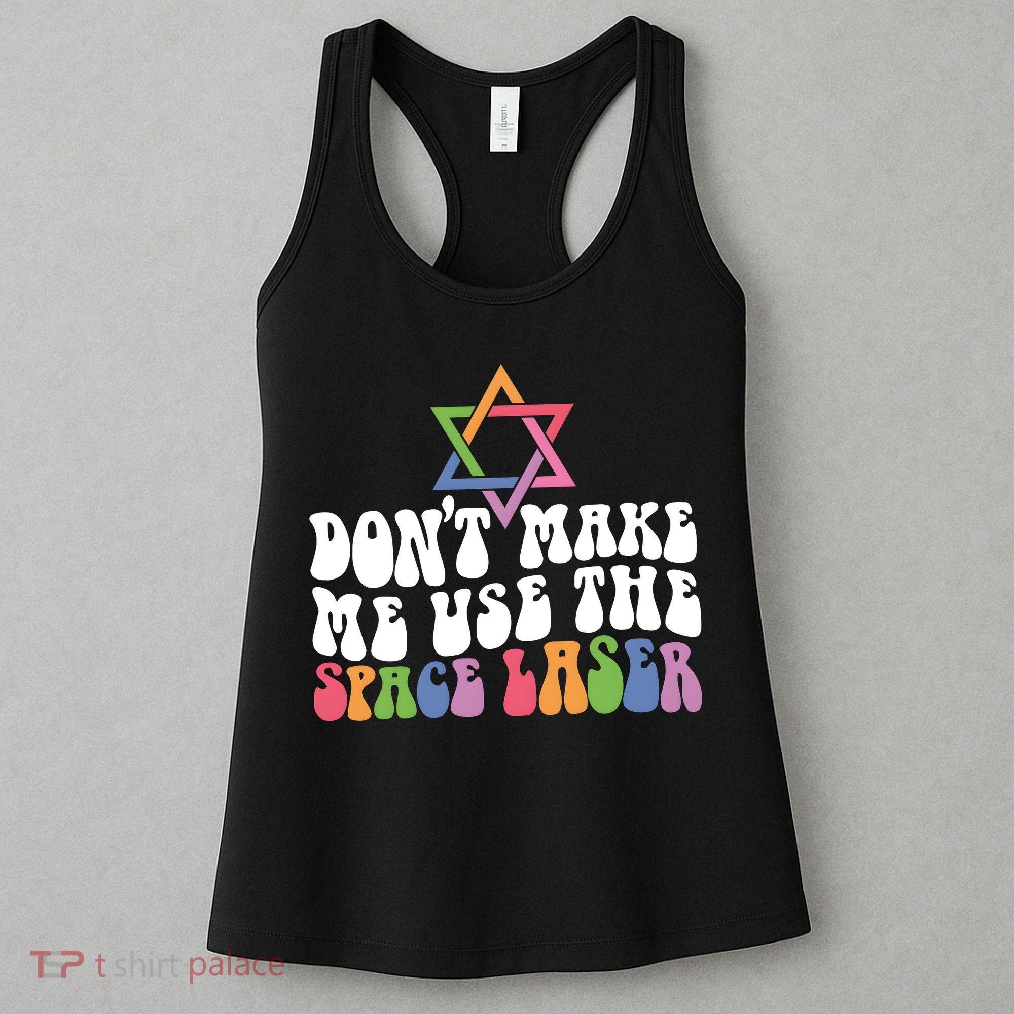 Don’T Make Me Use The Space Lasers Women's Tank Top