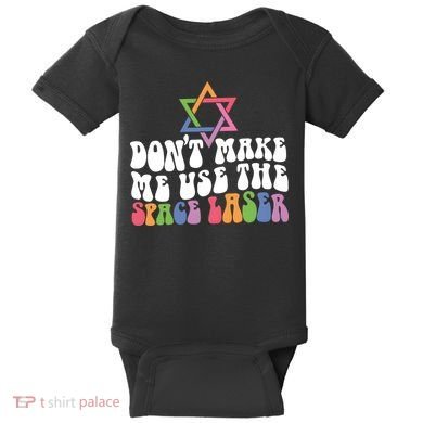 Don’T Make Me Use The Space Lasers Baby Bodysuit