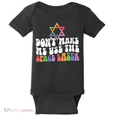 Don’T Make Me Use The Space Lasers Baby Bodysuit