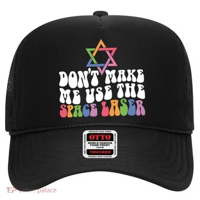 Don’T Make Me Use The Space Lasers Hat
