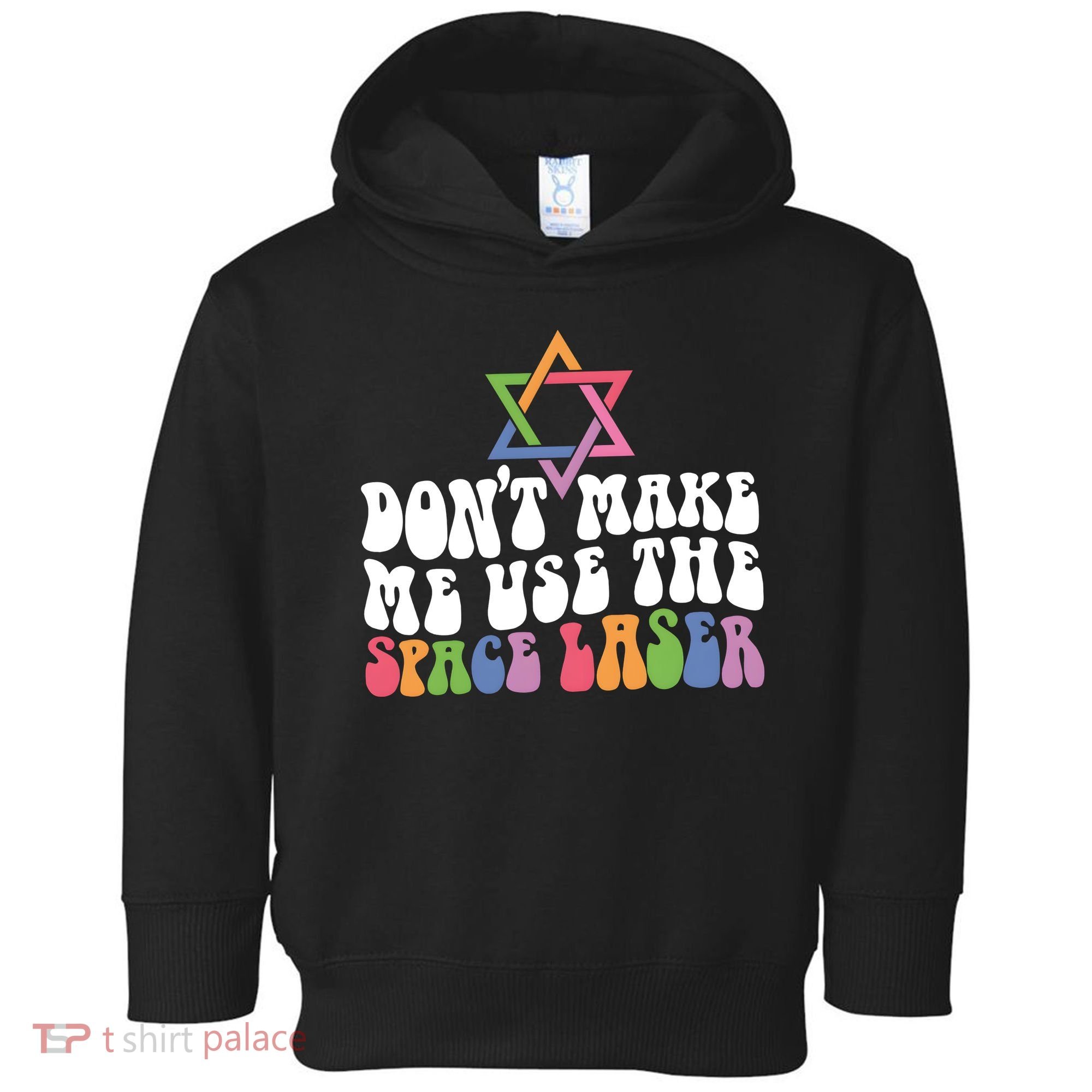 Don’T Make Me Use The Space Lasers Toddler Hoodie